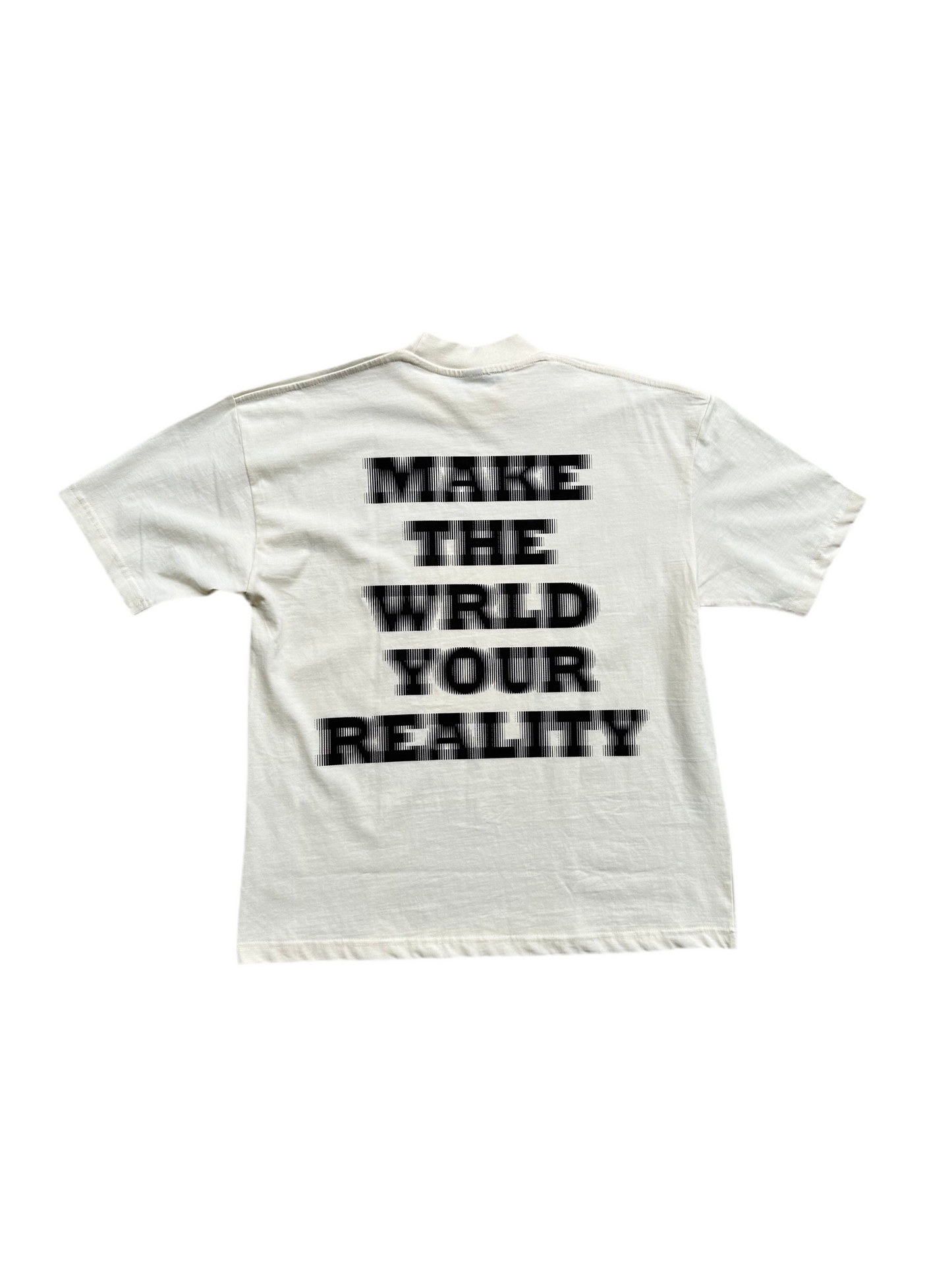MAKE THE WRLD YOUR REALITY TEE
